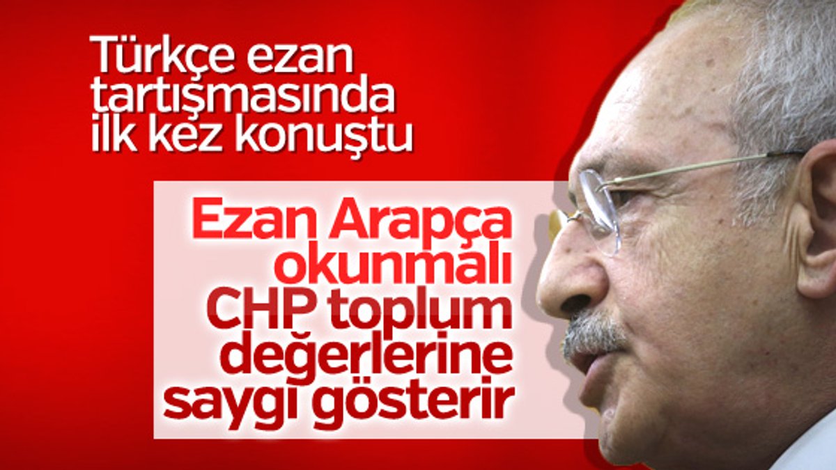 Kemal Kılıçdaroğlu: Ezan Arapça okunmalı