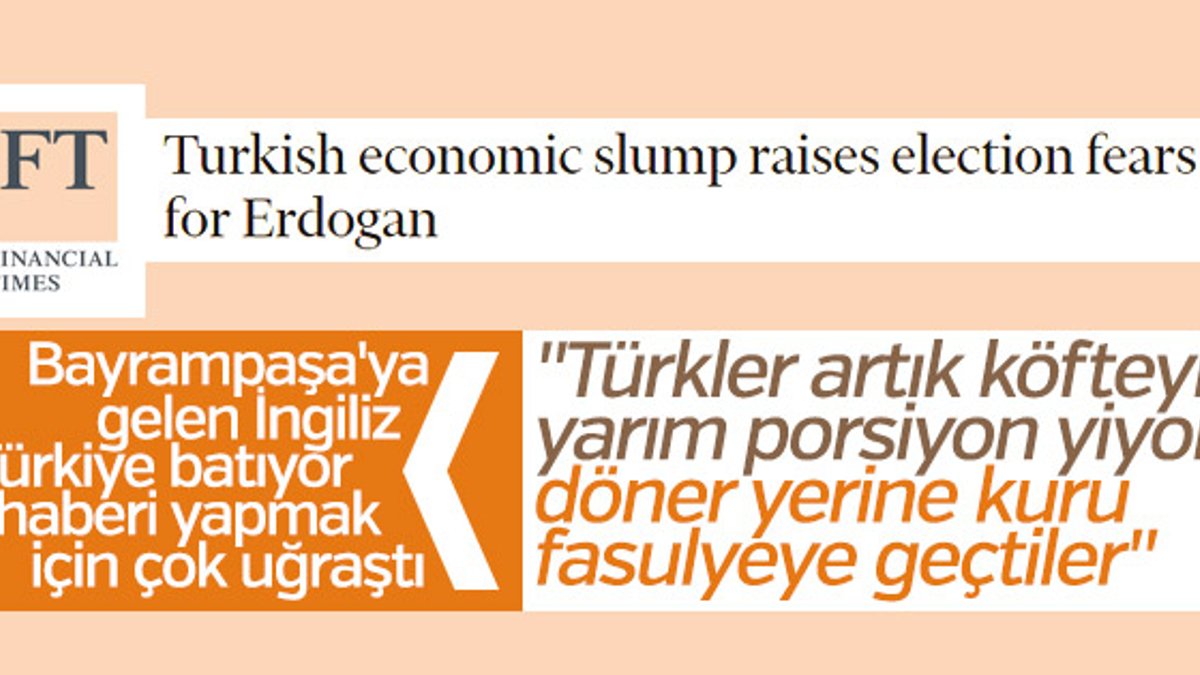 Financial Times Türkiye batıyor haberi yapmaya çalışıyor