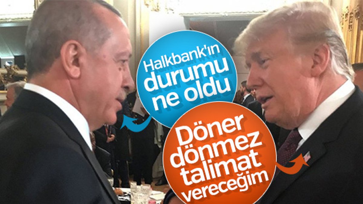 Erdoğan ile Trump Halkbank'ın durumunu konuştu