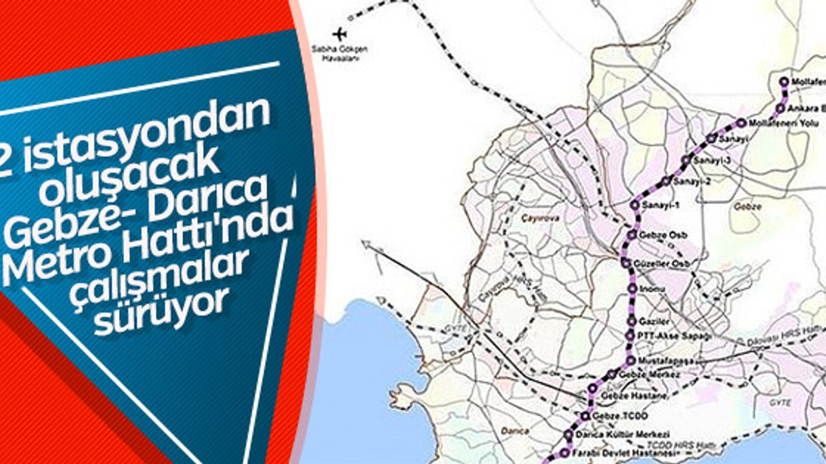 Gebze- Darıca Metro Hattı'nda çalışmalar başladı