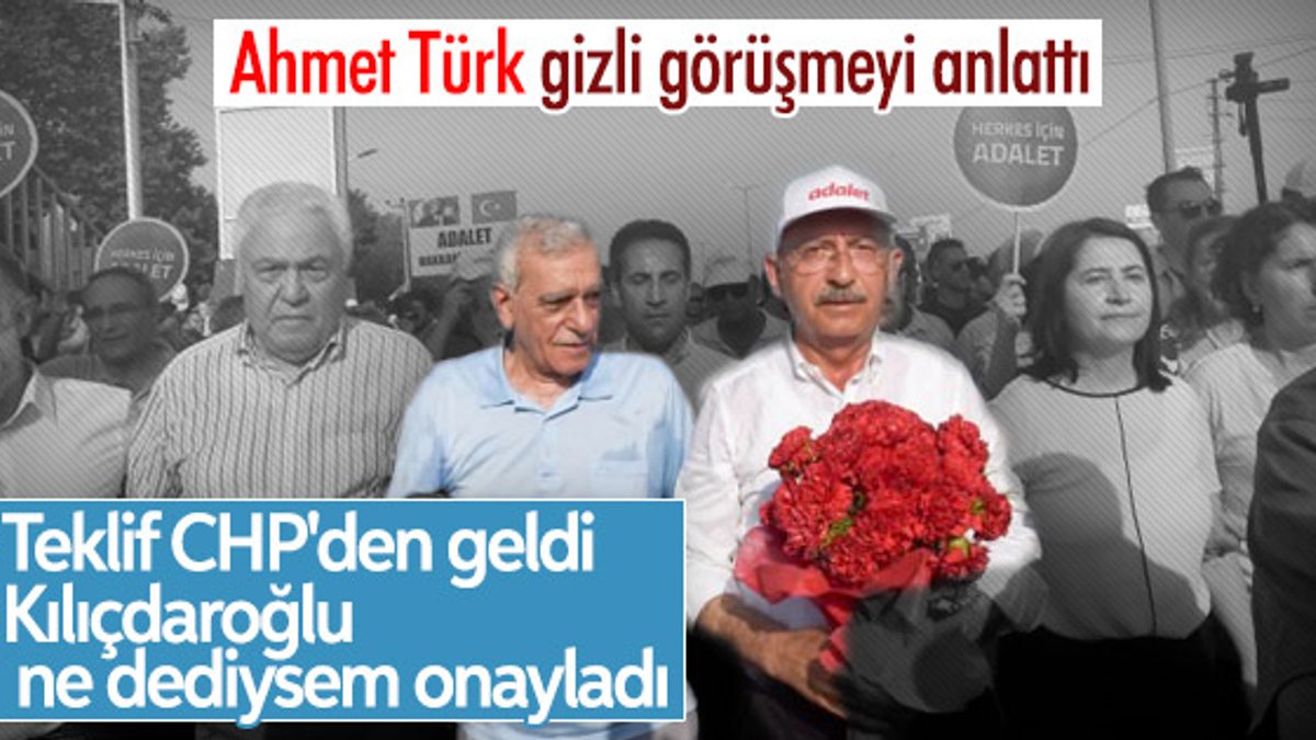 Ahmet Türk Kemal Kılıçdaroğlu ile gizli görüşmeyi anlattı