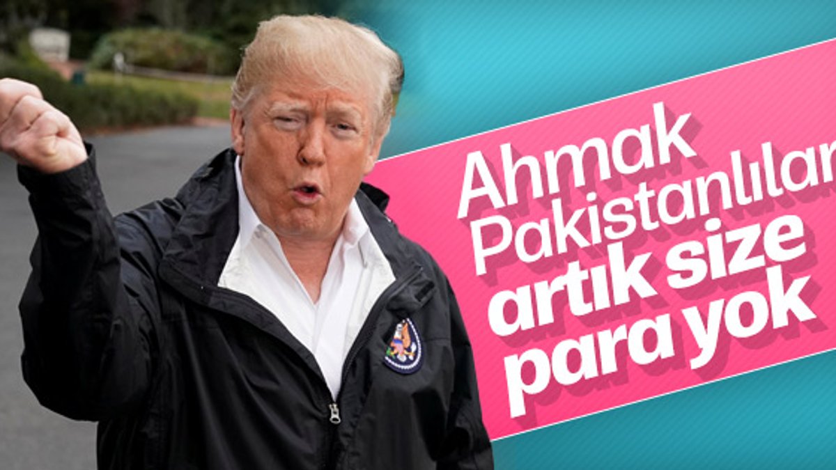 Trump: Artık Pakistan'a ödeme yapmayacağız