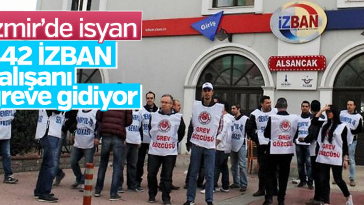İZBAN'ın 342 çalışanı greve gidiyor
