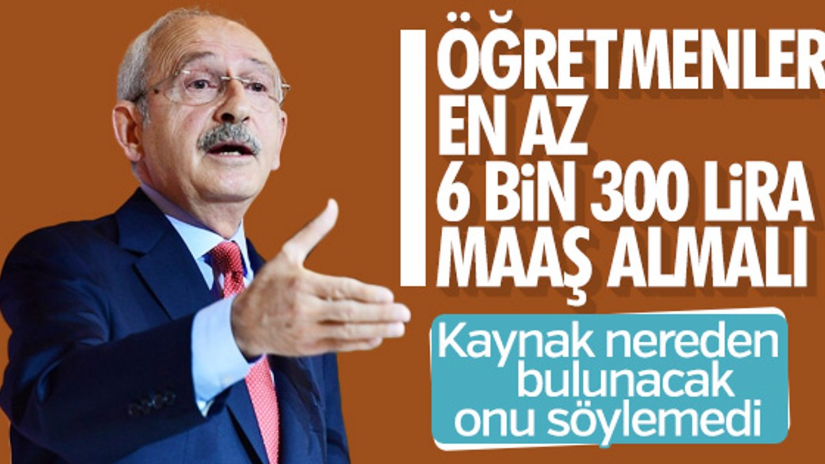 Kılıçdaroğlu: Öğretmen maaşı en az 6 bin 300 lira olmalı