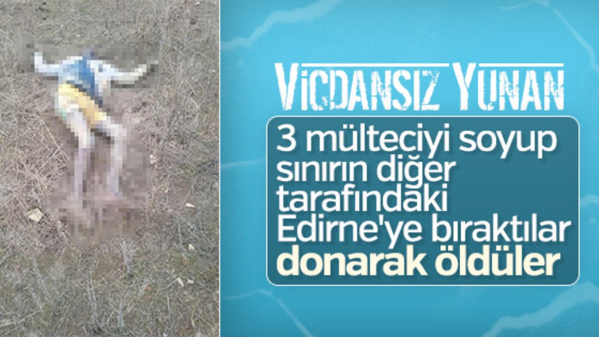 Edirne'de 3 göçmenin cesedi bulundu