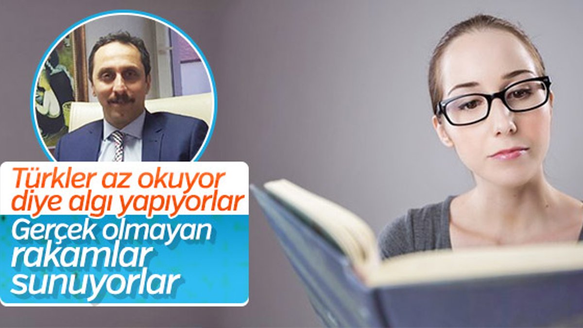 'Türklerin az okuduğuyla ilgili algı oluşturuluyor'