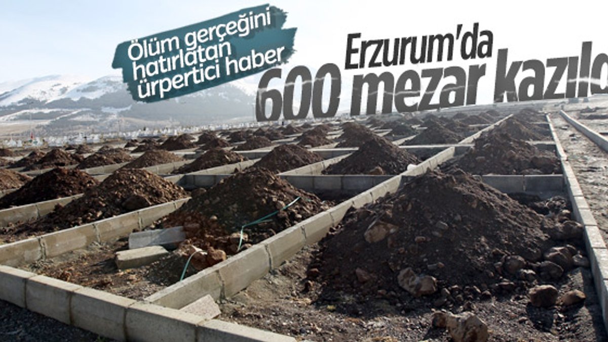 Erzurum'da 600 kişilik mezar yeri kazdılar