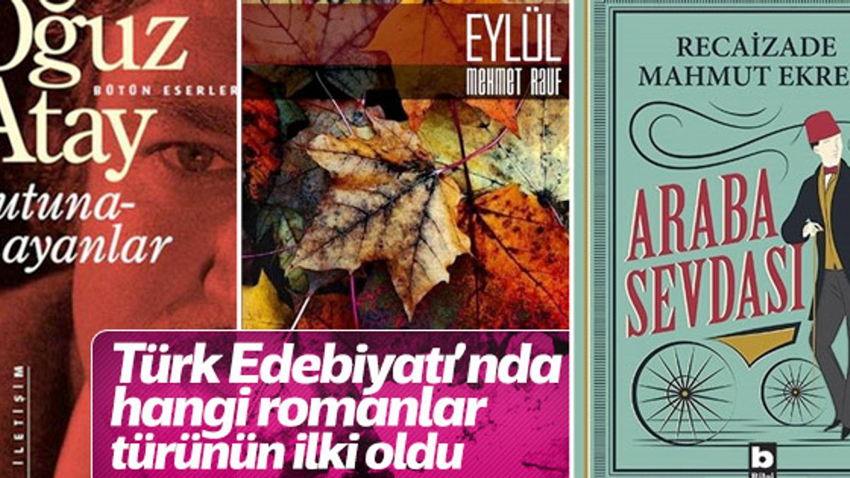 Türk Edebiyatı’nda ilkler: Roman türleri ve yazarları