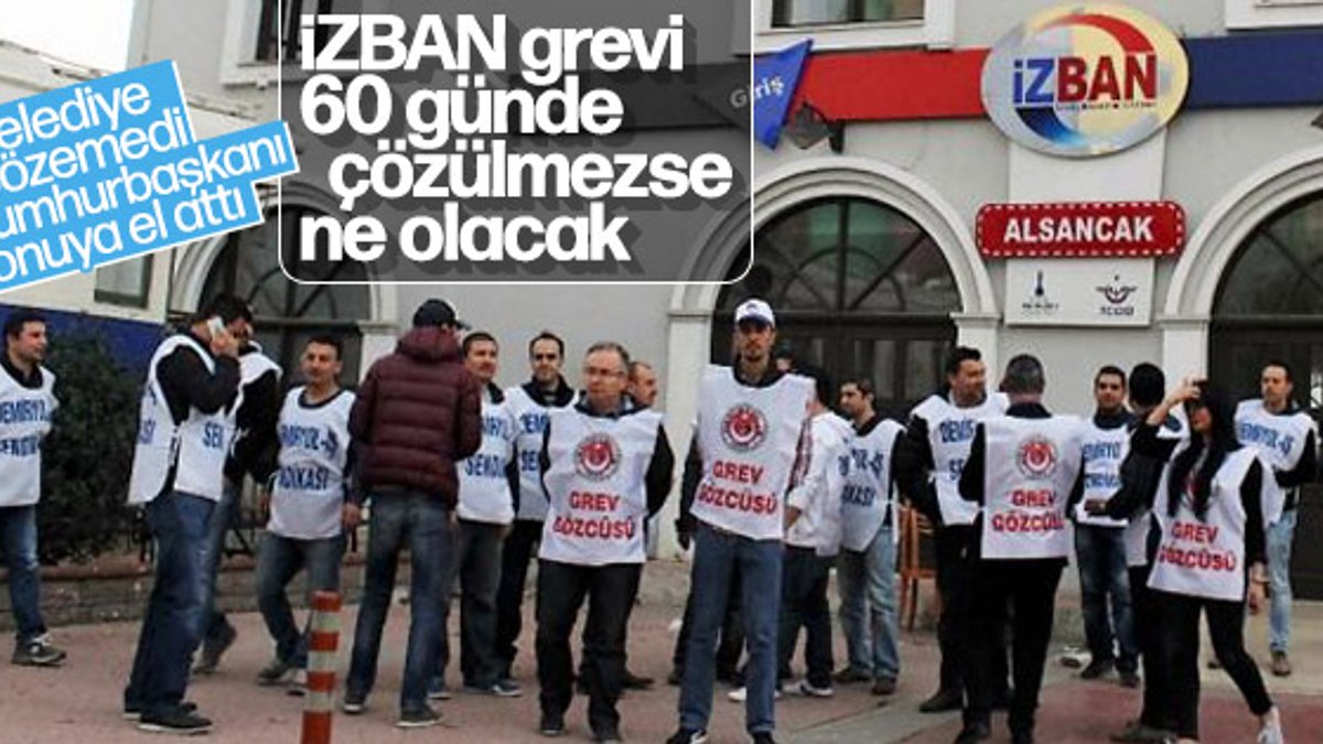 İzmir'de grev bitmezse sendikanın yetkisi bitecek