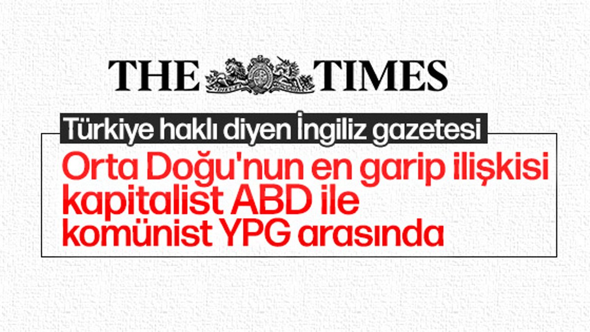 İngiliz Times gazetesi: Erdoğan YPG konusunda haklı
