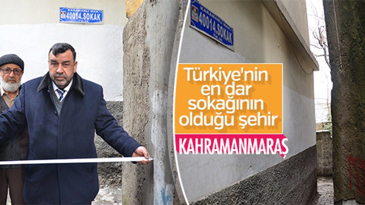 Türkiye’nin en dar sokağı Kahramanmaraş'ta