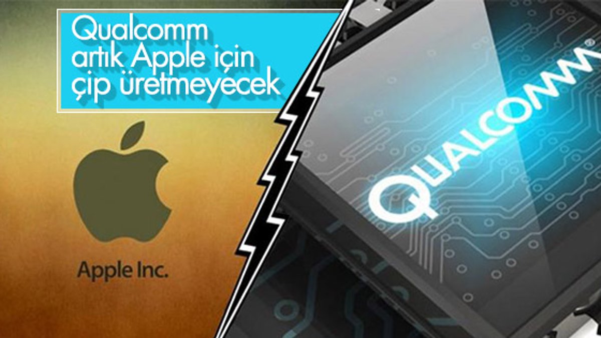 Qualcomm, artık Apple için çip üretmeyeceğini açıkladı