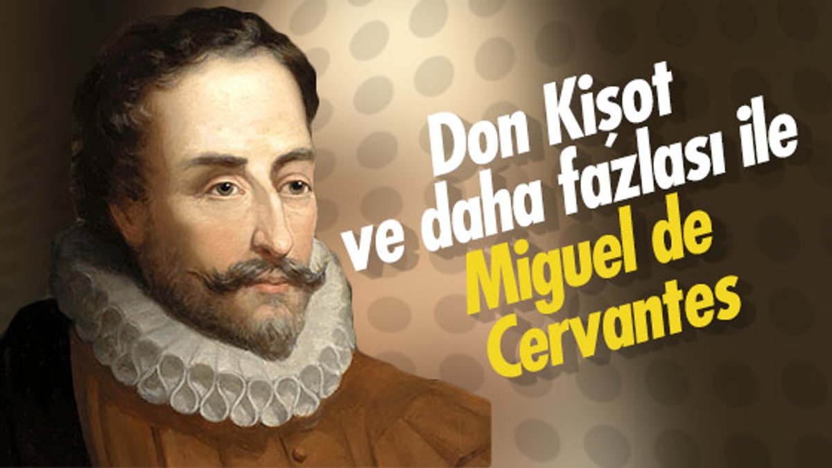 Miguel de Cervantes kimdir