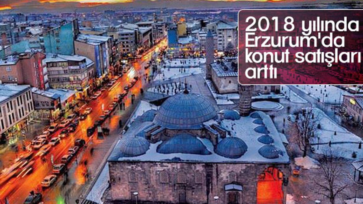 2018 yılında Erzurum'da 8 bin konut satıldı
