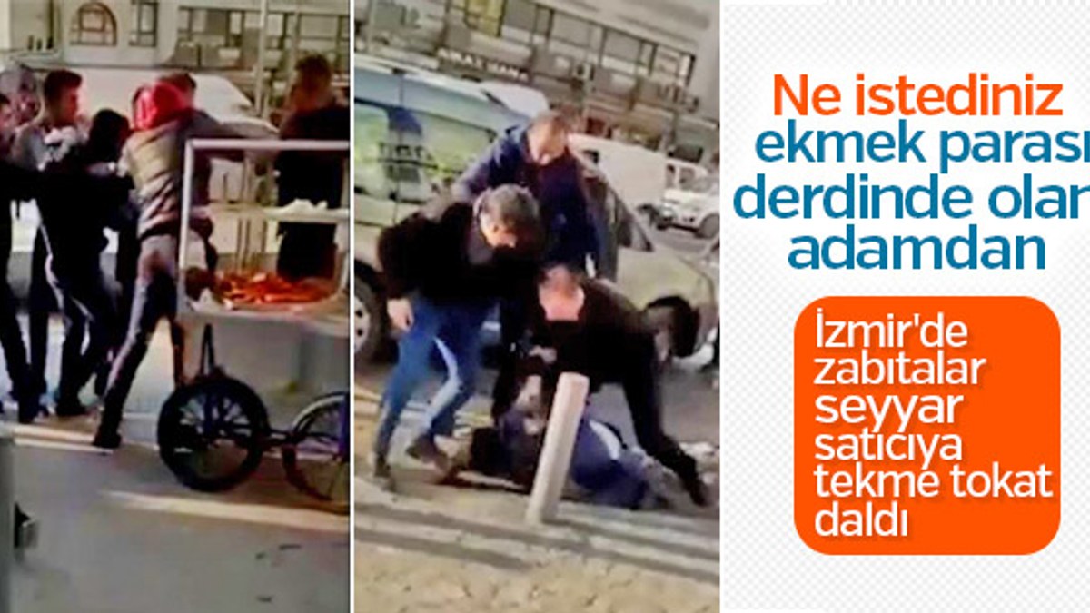 İzmir'de zabıtalar seyyar satıcıyı tekme tokat dövdü