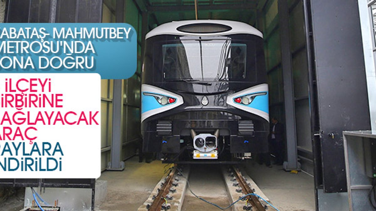 Kabataş- Mahmutbey metrosuna ilk araç indi