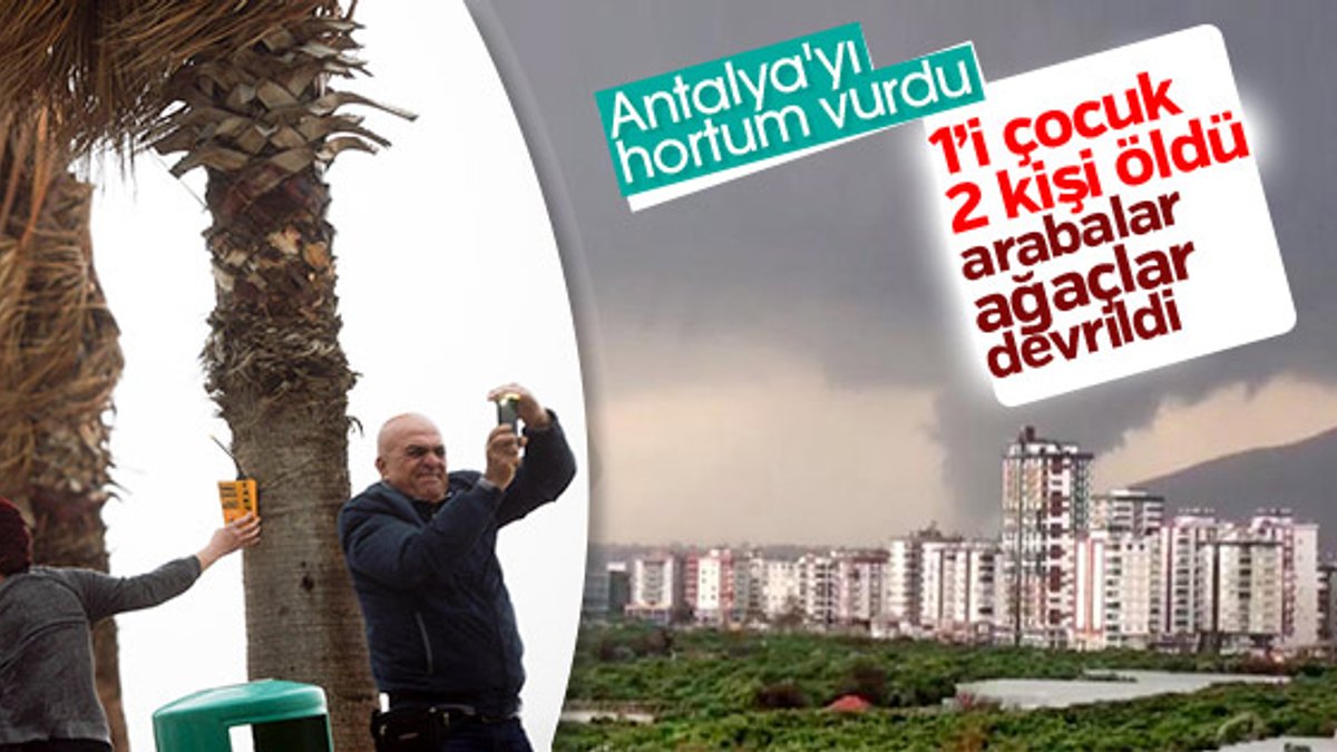 Antalya’yı hortum vurdu: 2 ölü