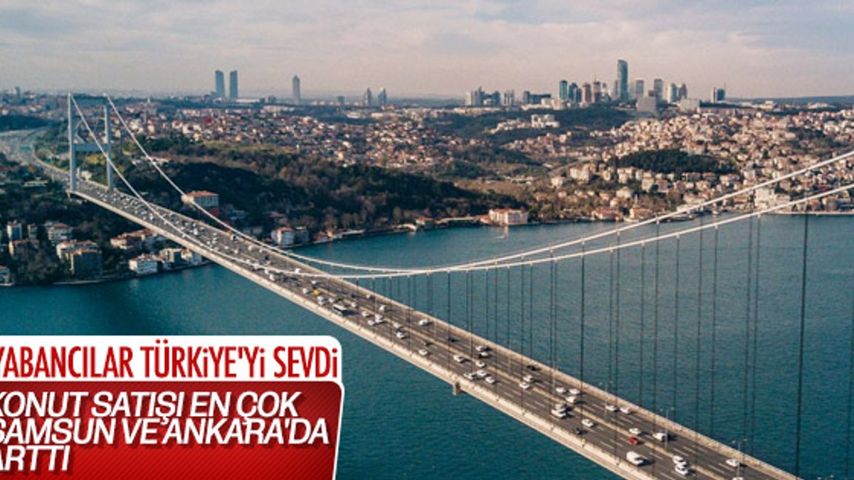 Yabancıya konut satışı en çok Samsun ve Ankara'da arttı