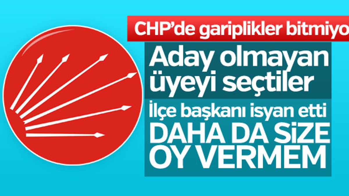 Başvuru yapmayan CHP'liyi aday seçtiler