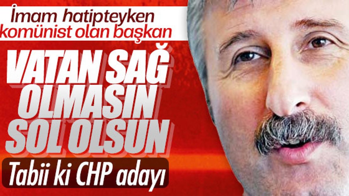 CHP'nin Beyoğlu adayı imam-hatipli komünist başkan
