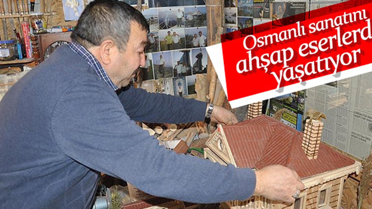 Kırşehir'de Osmanlı sanatını ahşaplarla yaşatıyor