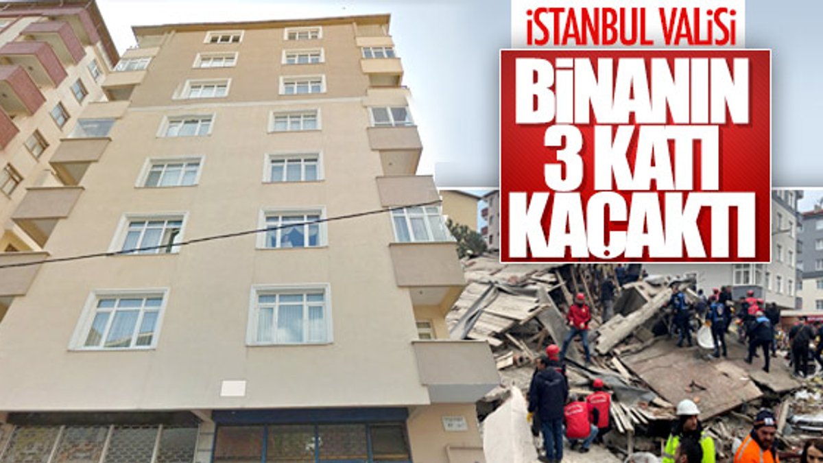 İstanbul Valisi: Binanın 3 katı kaçaktı