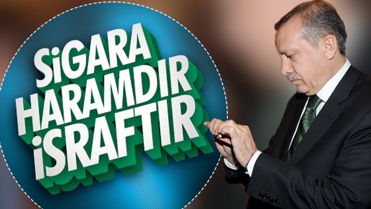 Cumhurbaşkanı Erdoğan: Sigara haramdır