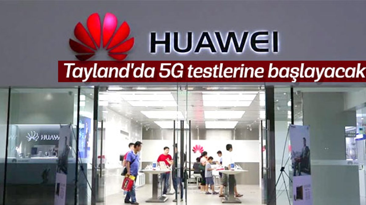 Huawei, Tayland'da 5G testlerine başlayacak