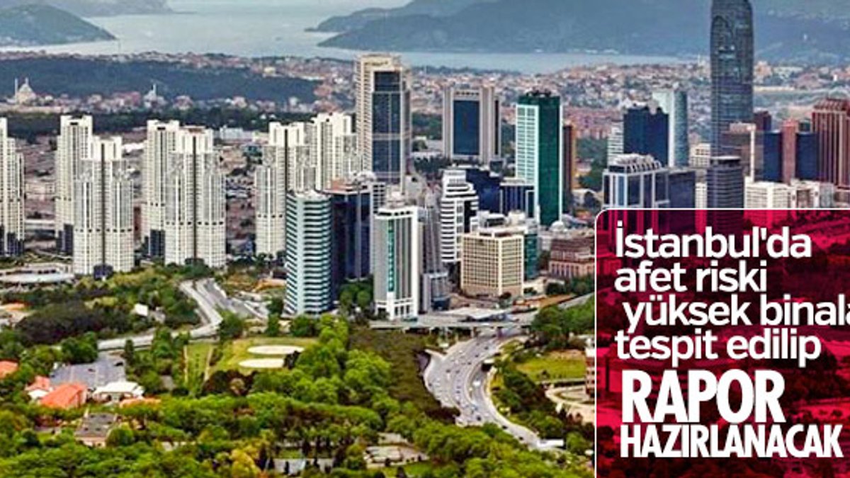 İstanbul'daki riskli alanlar tespit edilecek