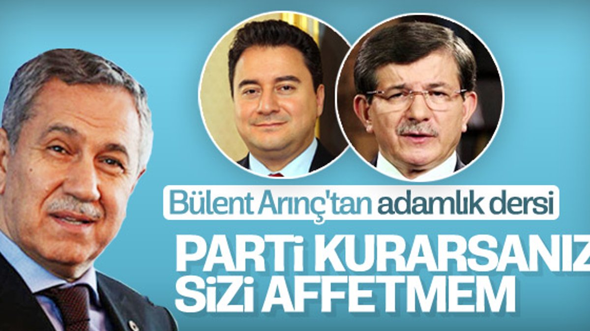 Arınç: Davutoğlu, Babacan parti kurarsa affetmem