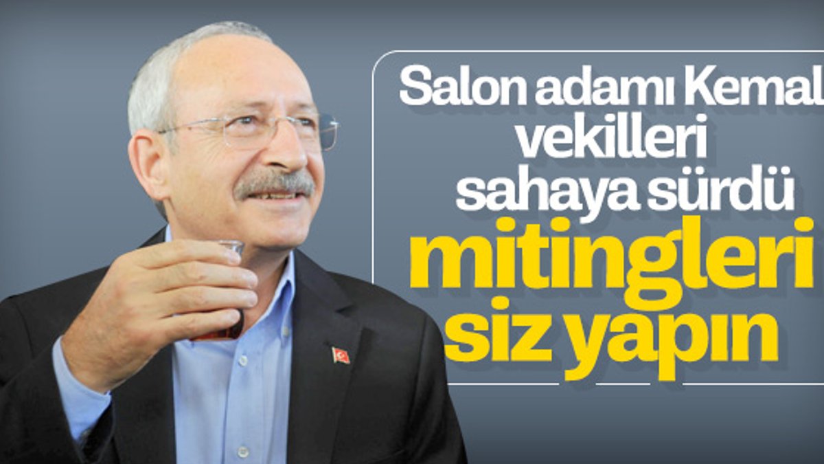 Kemal Kılıçdaroğlu meydanlara inmiyor