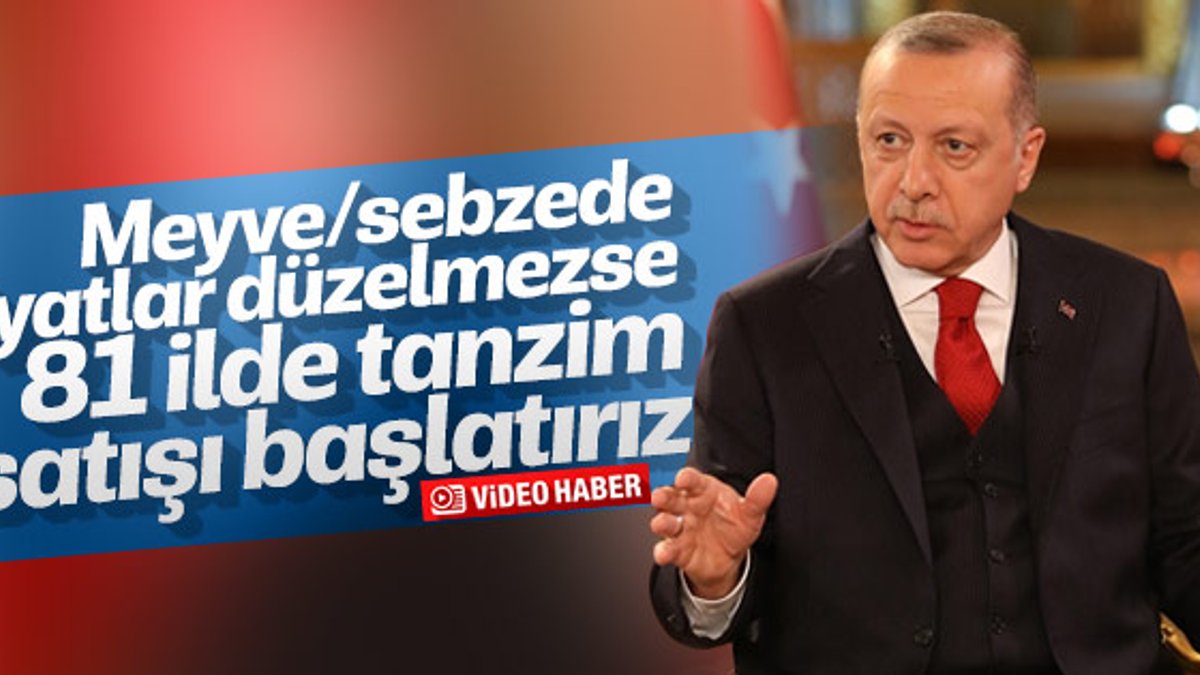 Erdoğan: Gerekirse 81 ilde tanzim satışa gideriz