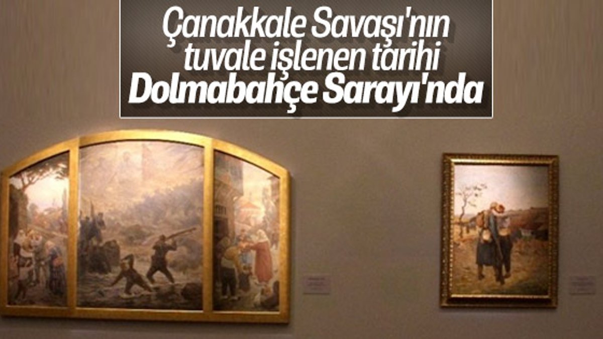 Çanakkale'nin tuvale işlenen hikayesi Dolmabahçe'de