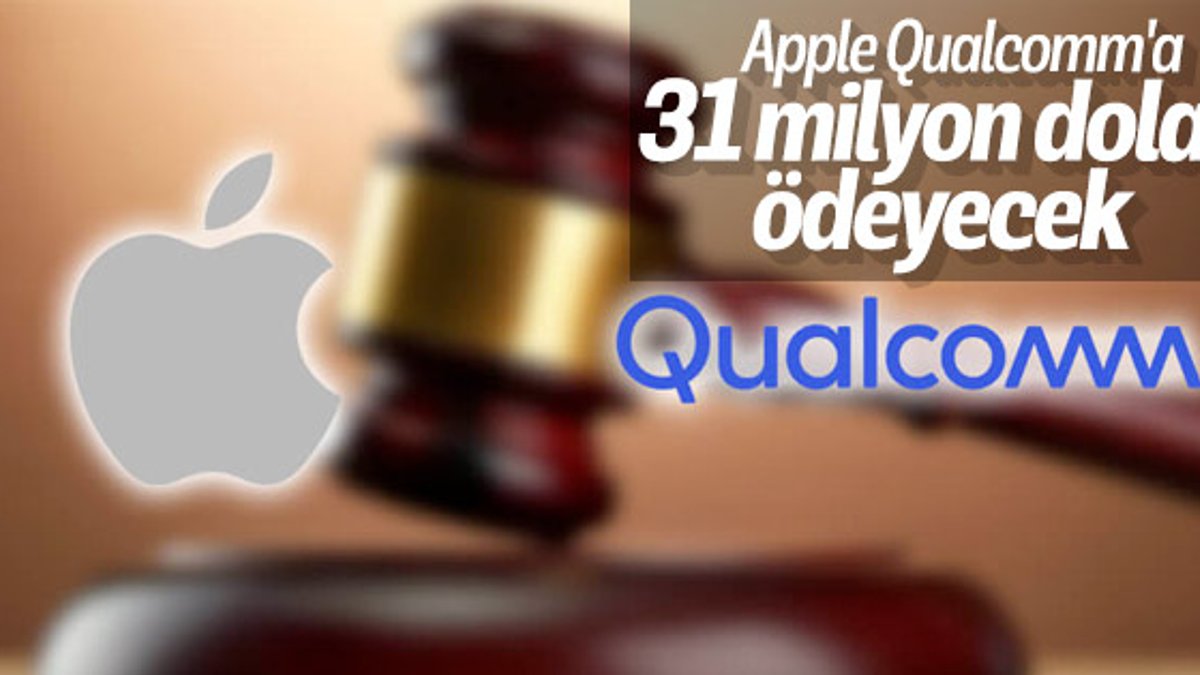 Dava sonuçlandı: Apple, Qualcomm'a 31 milyon dolar ödeyecek