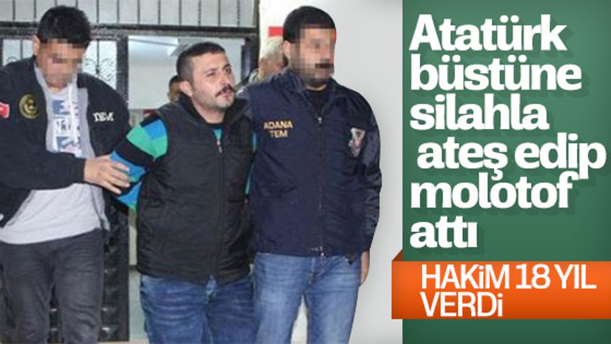 Atatürk büstüne saldırıya 18 yıl 8 ay hapis cezası