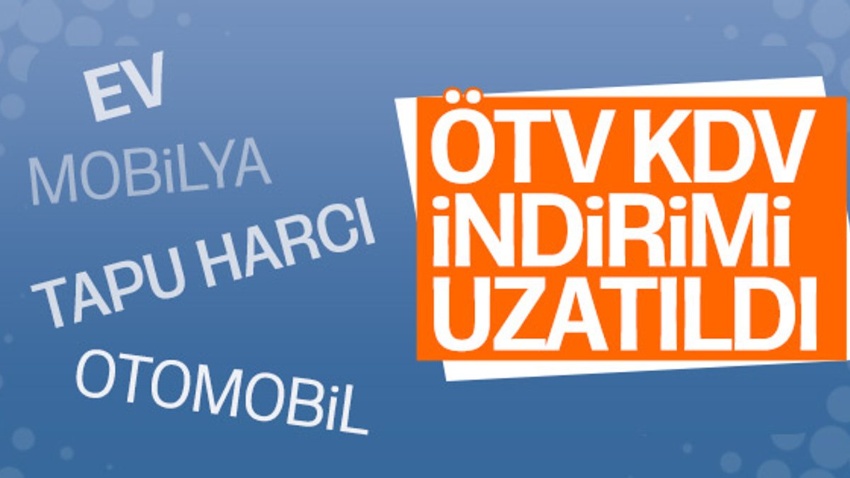 ÖTV ve KDV indirimleri yıl sonuna kadar uzatıldı