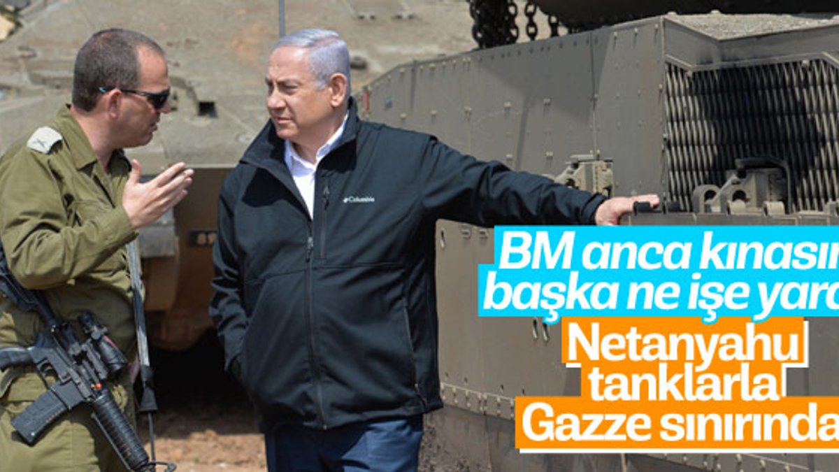 Netanyahu'dan Gazze sınırında savaş tehdidi