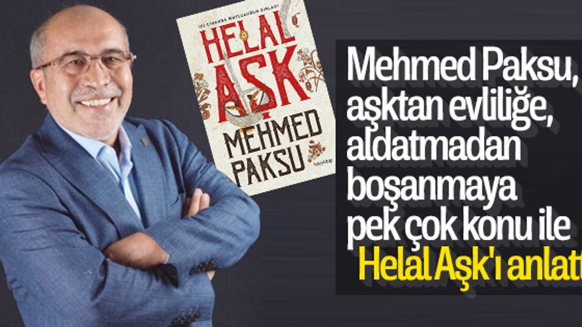 Mehmed Paksu ile yeni kitabı Helal Aşk’ı konuştuk