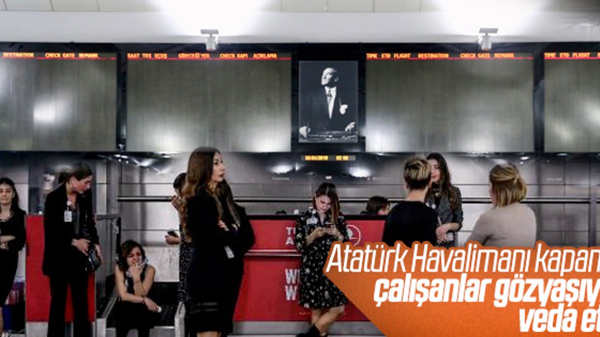 Atatürk Havalimanı'na gözyaşlarıyla veda