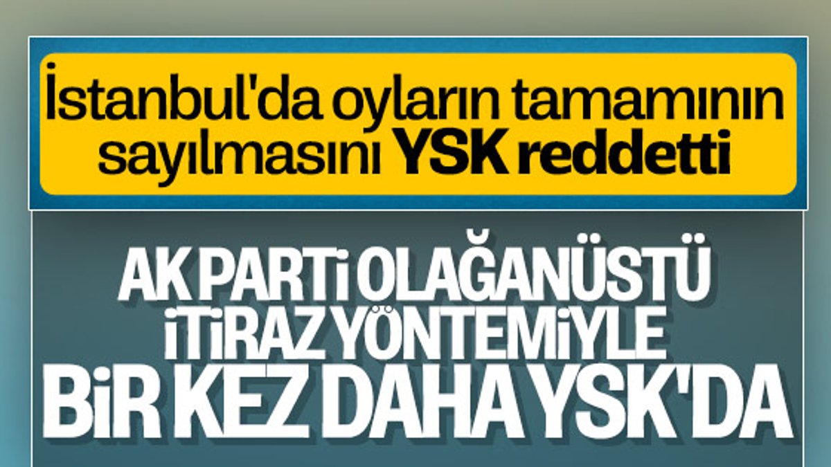 YSK'nın İstanbul kararına AK Parti'den itiraz