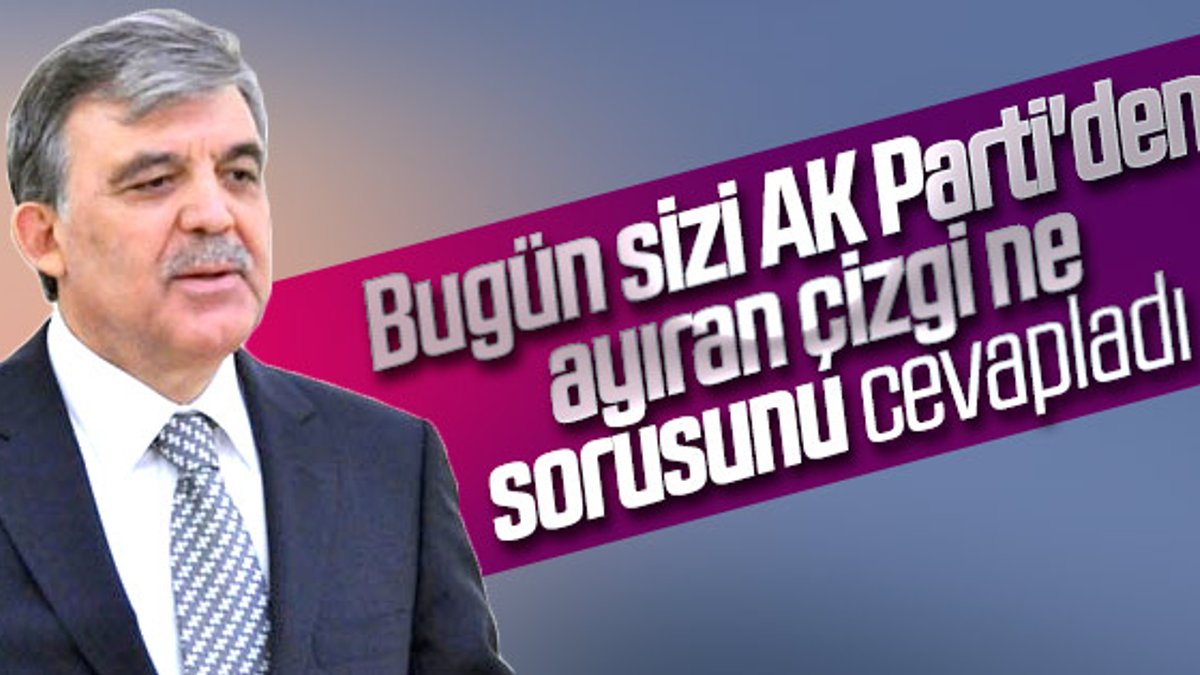 Abdullah Gül: Ben rota değiştirmedim