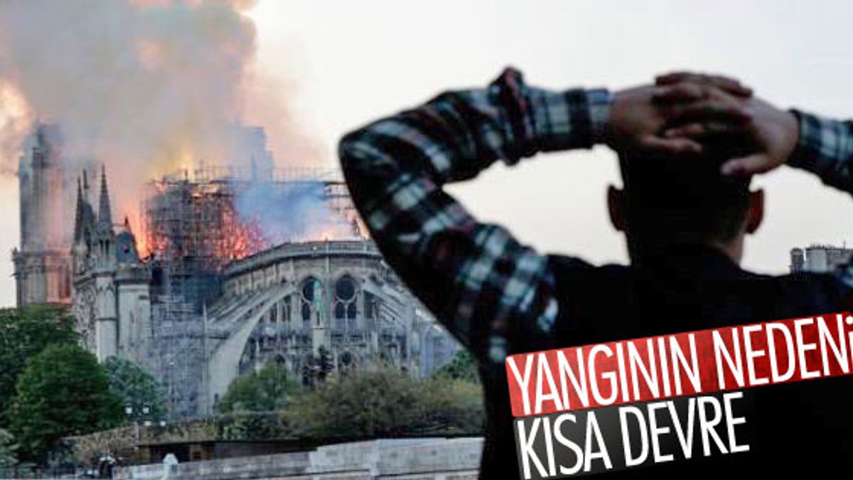 Notre Dame Katedrali'ndeki yangının sebebi belli oldu