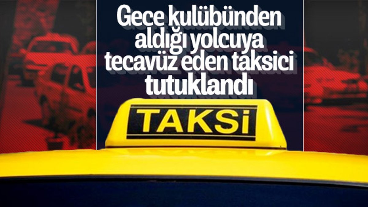 İstanbul'da taksiye binen kadın tecavüze uğradı
