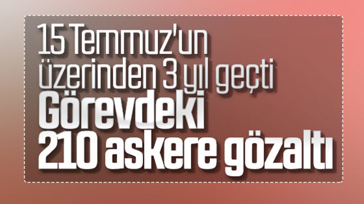 210 muvazzaf asker hakkında FETÖ'den gözaltı kararı