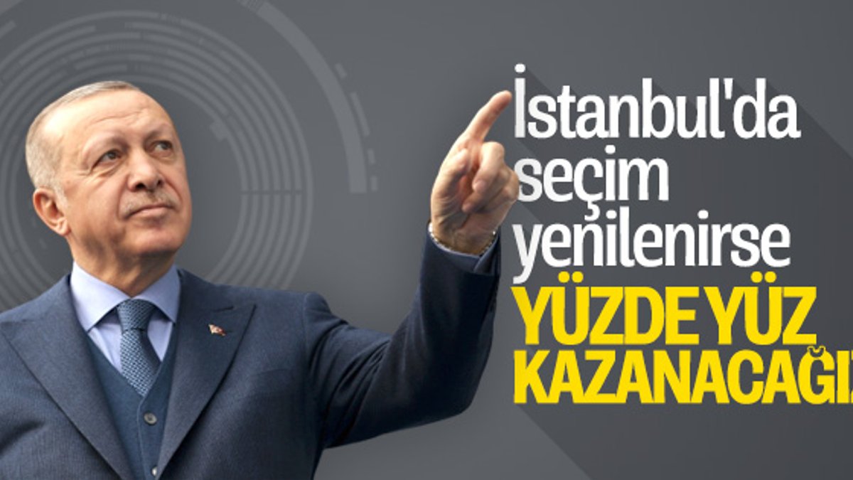 Cumhurbaşkanı Erdoğan İstanbul seçimlerinden ümitli