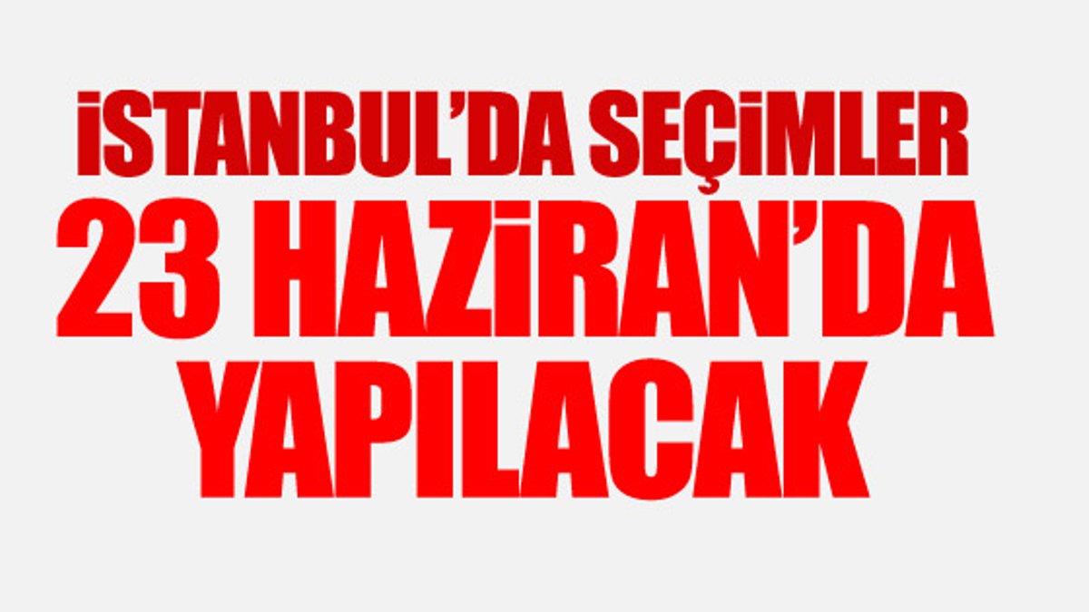 İstanbul için seçim tarihi açıklandı
