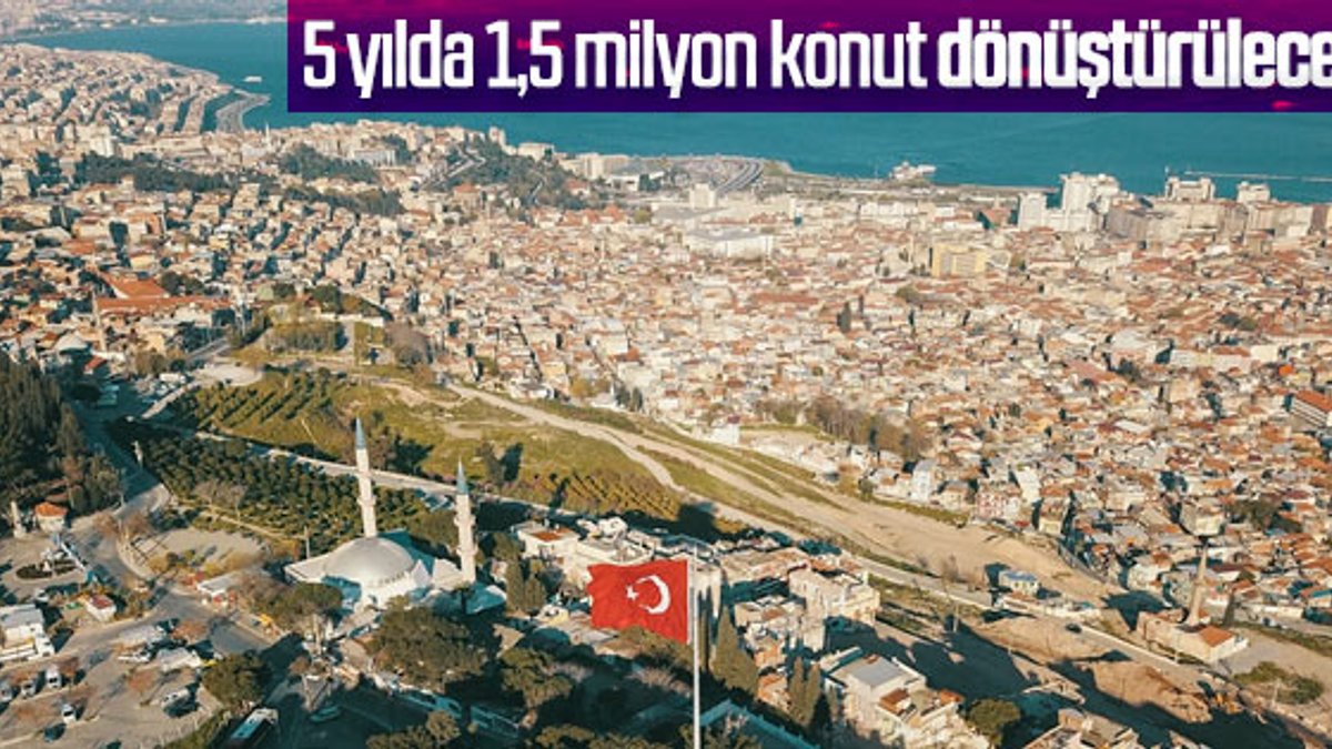 Türkiye genelinde kentsel dönüşüm çalışmaları hızlanacak