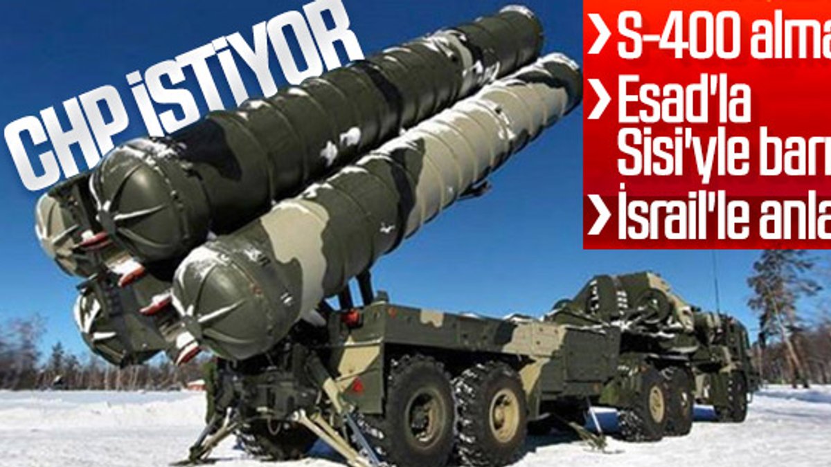 CHP'den S-400 önerisi: Erteleyin