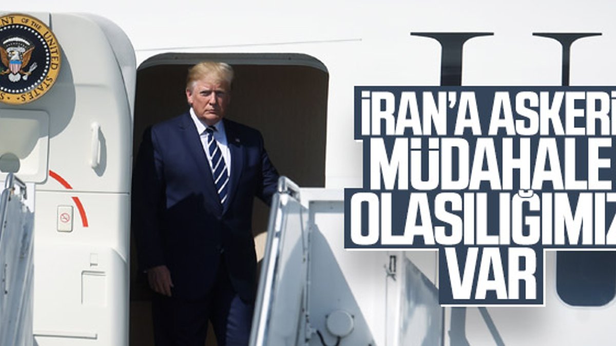 Trump: İran'a askeri müdahale olabilir