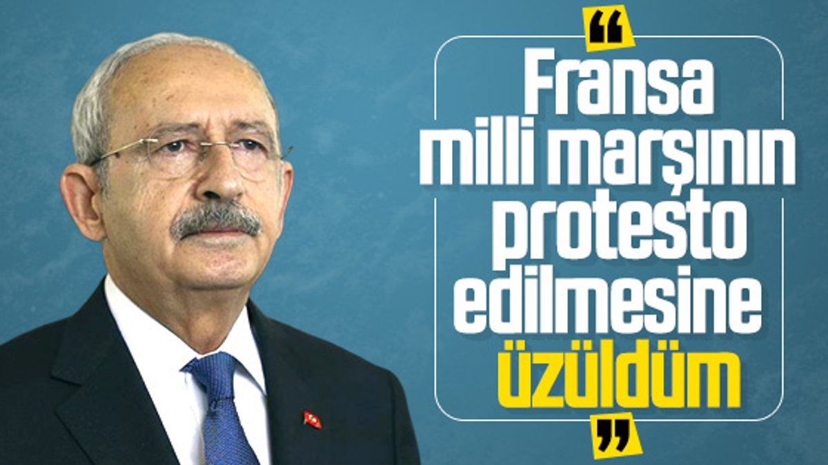 Kemal Kılıçdaroğlu, Fransa protestosunu değerlendirdi